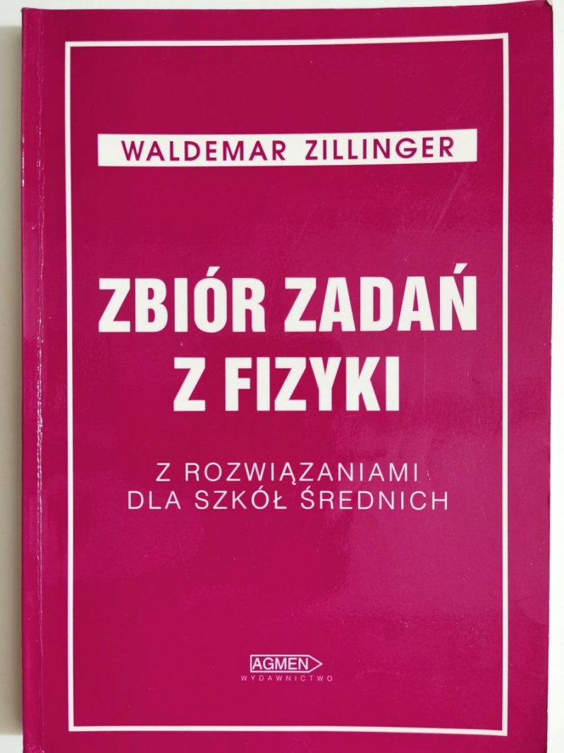 ZBIÓR ZADAŃ Z FIZYKI - Waldemar Zillinger  
