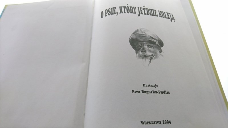 O PSIE, KTÓRY JEŹDZIŁ KOLEJĄ - Roman Pisarski 2004