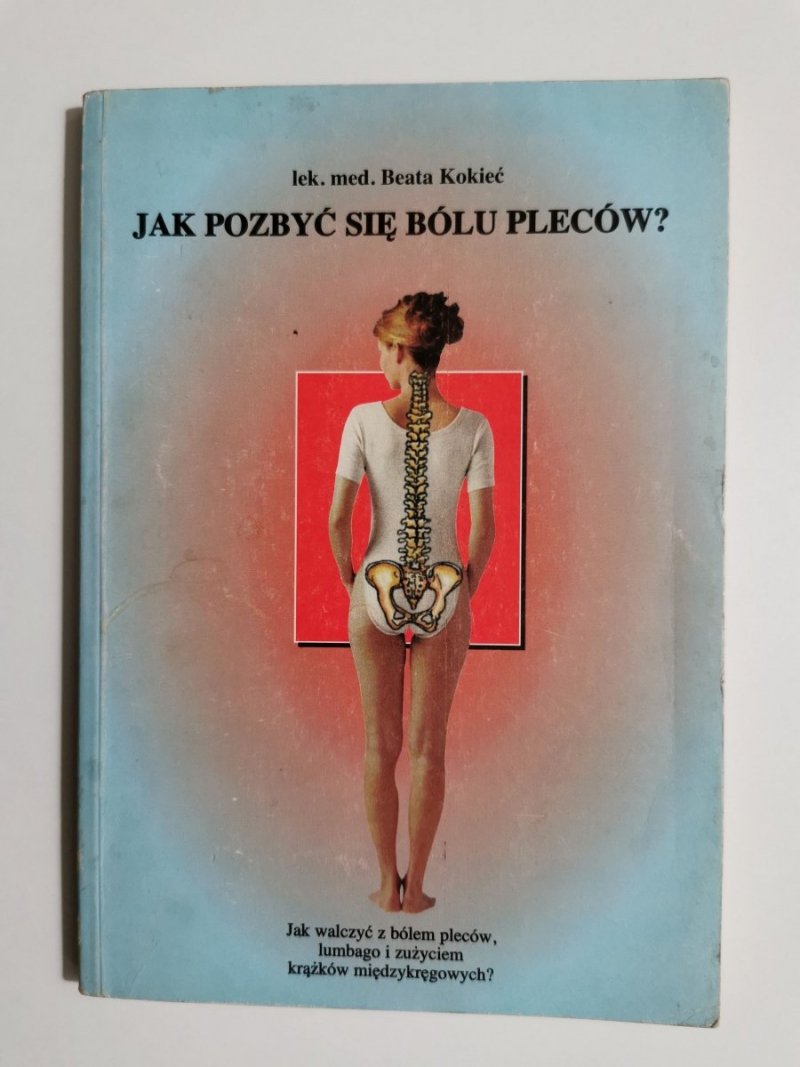 JAK POZBYĆ SIĘ BÓLU PLECÓW? - lek. med. Beata Kokieć 1997
