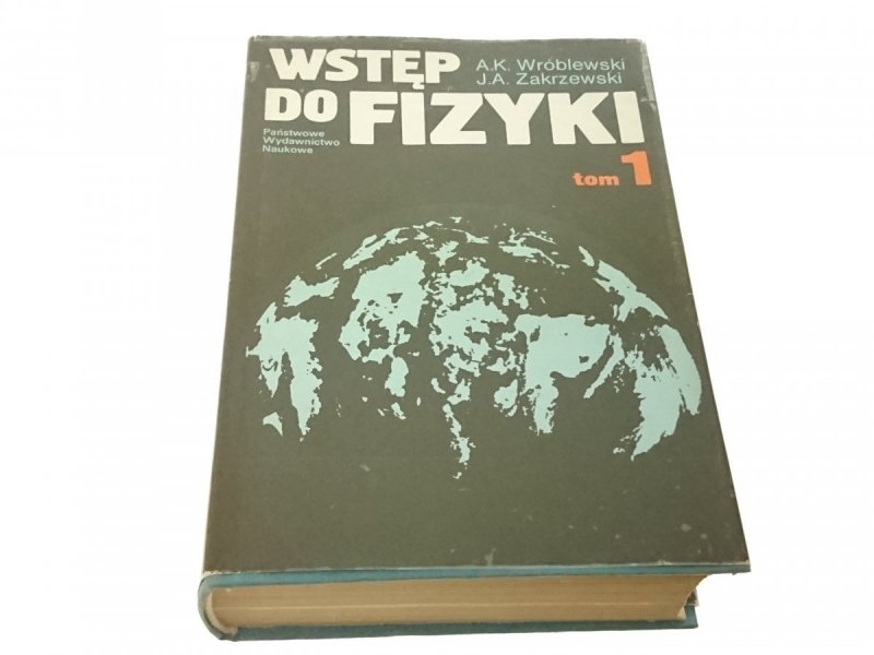 WSTĘP DO FIZYKI TOM 1 - A. K. Wróblewski 1984