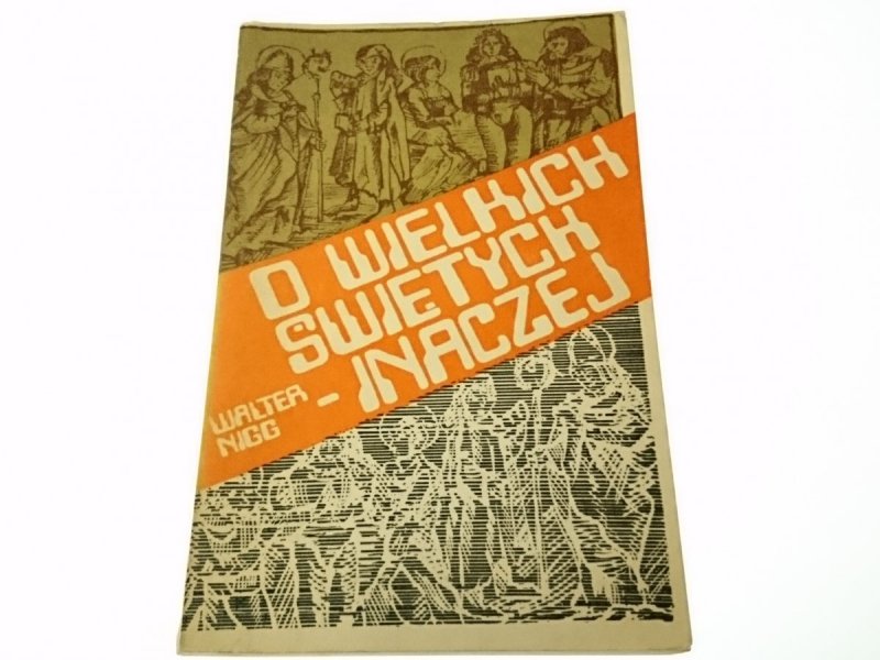 O WIELKICH ŚWIĘTYCH - INACZEJ - Walter Nigg 1980