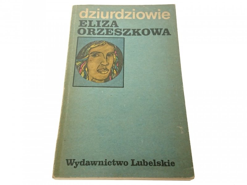 DZIURDZIOWIE - Eliza Orzeszkowa (Wyd. IX 1983)