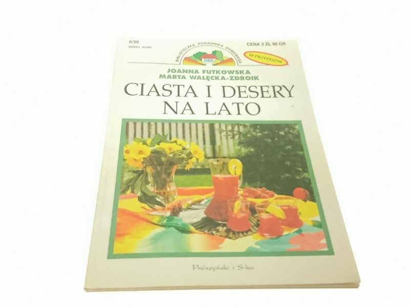 CIASTA I DESERY NA LATO - Futkowska Walęcka-Zdroik