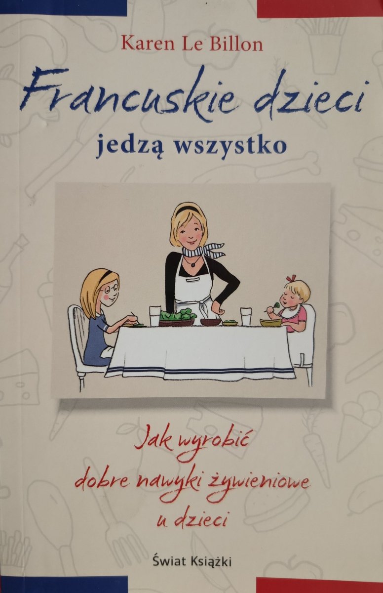 FRANCUSKIE DZIECI JEDZĄ WSZYSTKO - Karen Le Billon