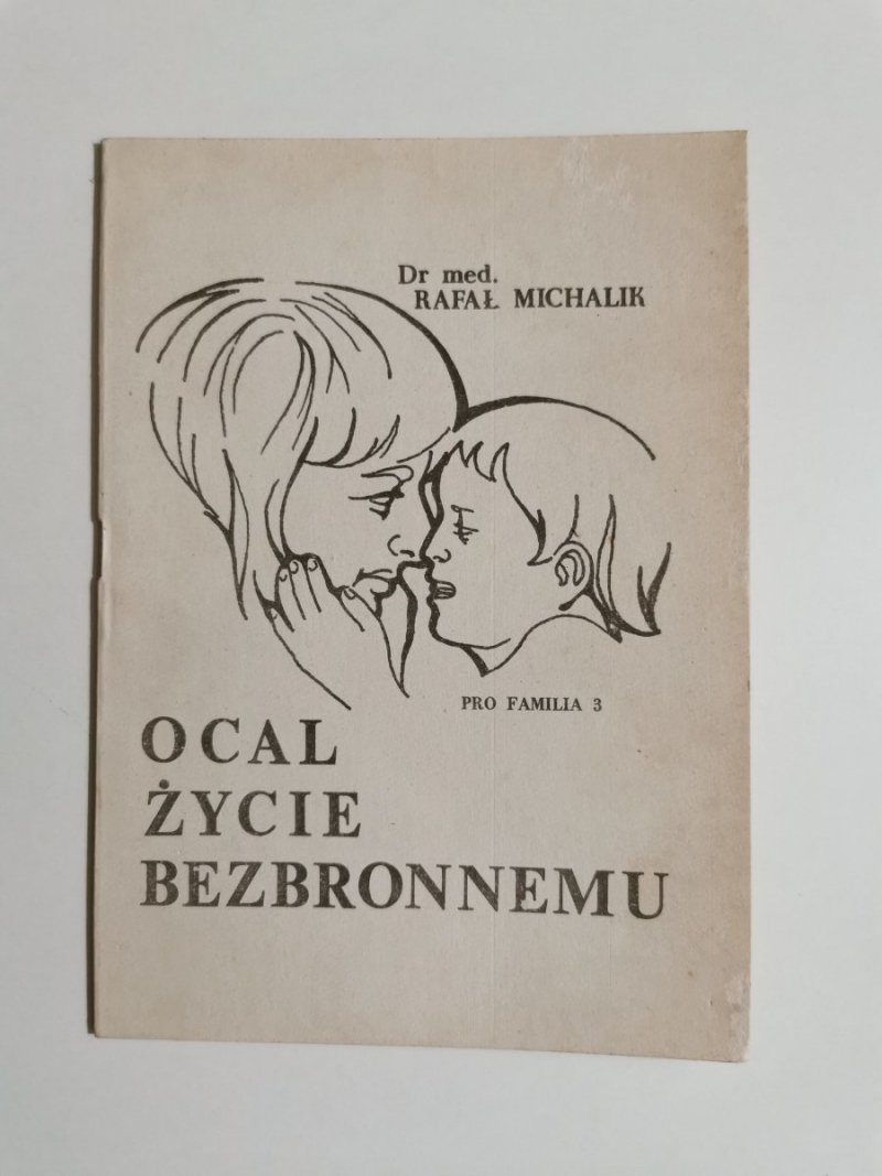 OCAL ŻYCIE BEZBRONNEMU PRO FAMILIA 3 - Dr med. Rafał Michalik 1985