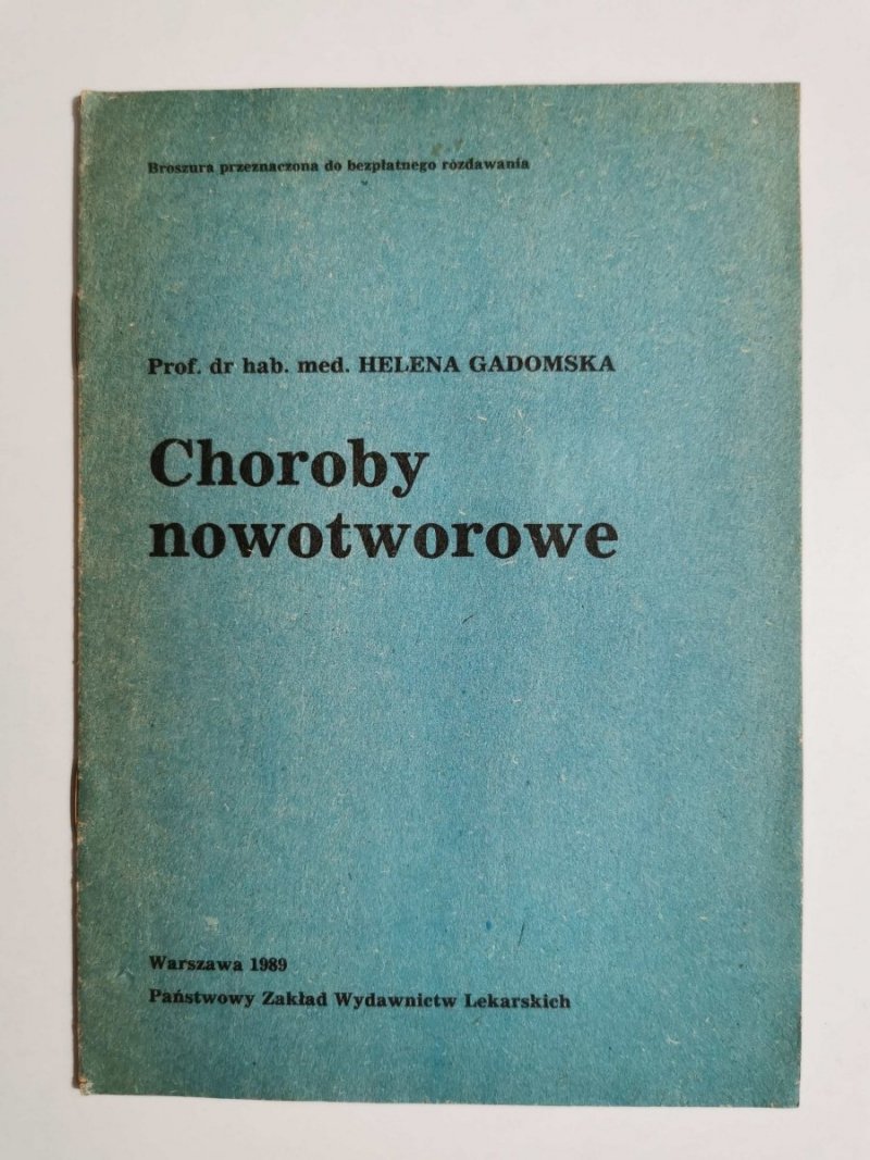 CHOROBY NOWOTWOROWE. BROSZURA - prof. Gadomska 1989