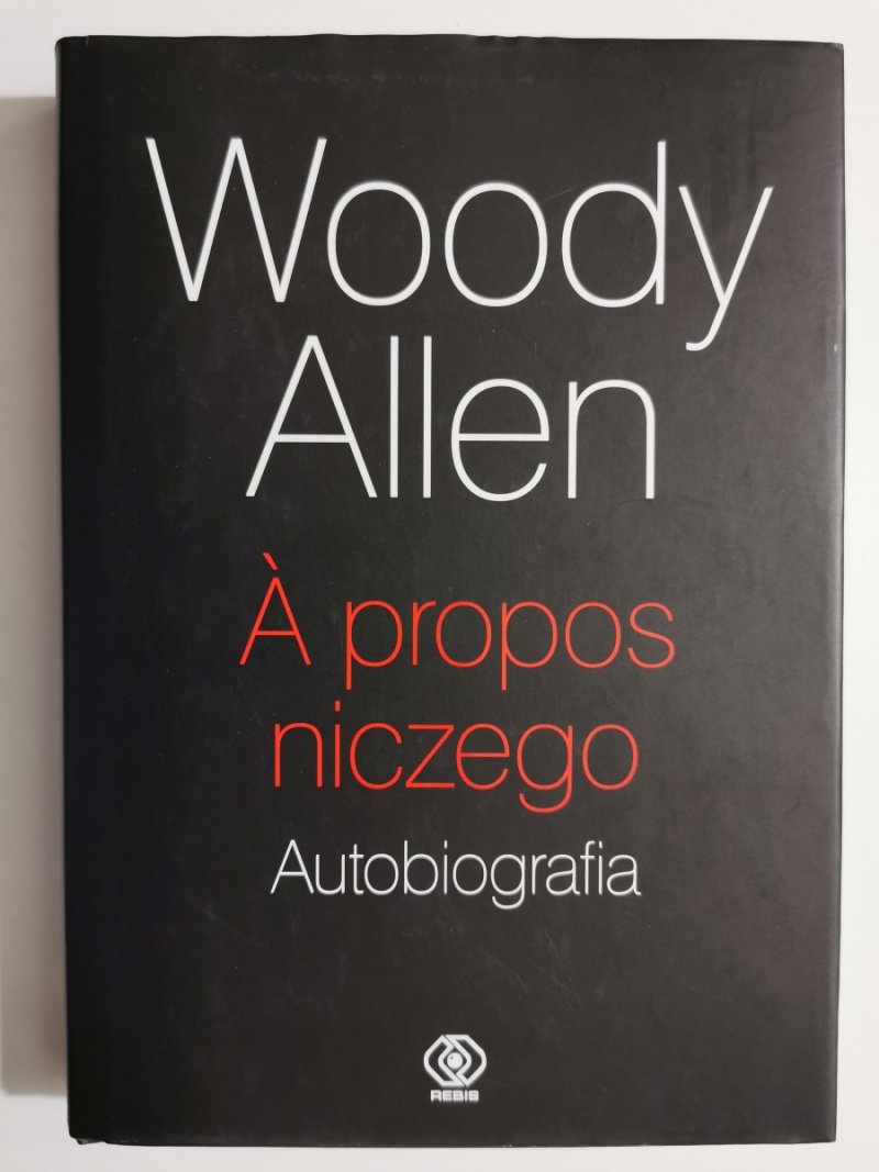 À PROPOS NICZEGO. AUTOBIOGRAFIA - Woody Allen