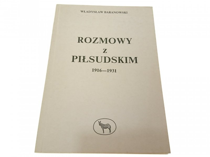 ROZMOWY Z PIŁSUDSKIM 1916-1931 - Baranowski 1990