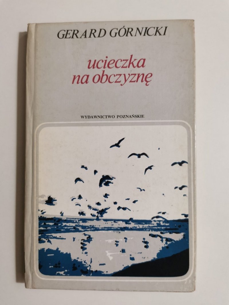 UCIECZKA NA OBCZYZNĘ - Gerard Górnicki 1978