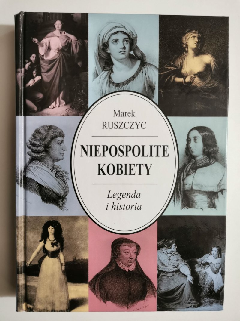 NIEPOSPOLITE KOBIETY LEGENDA I HISTORIA - Marek Ruszczyc