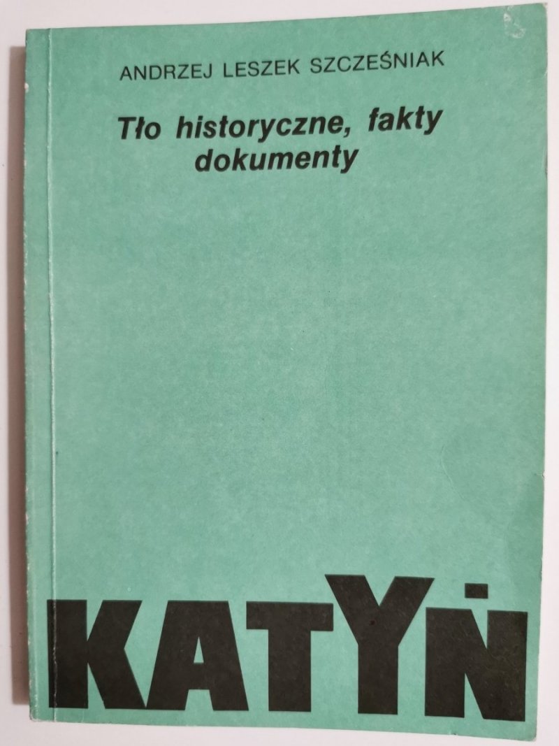KATYŃ. TŁO HISTORYCZNE, FAKTY DOKUMENTY 1989