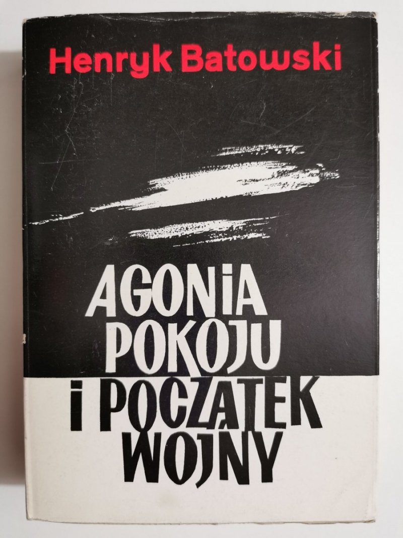 AGONIA POKOJU I POCZĄTEK WOJNY - Henryk Batowski 1979
