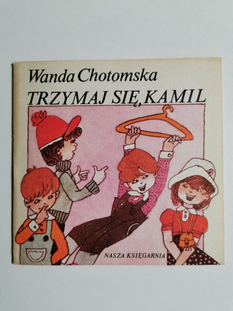TRZYMAJ SIĘ, KAMIL - Wanda Chotomska 