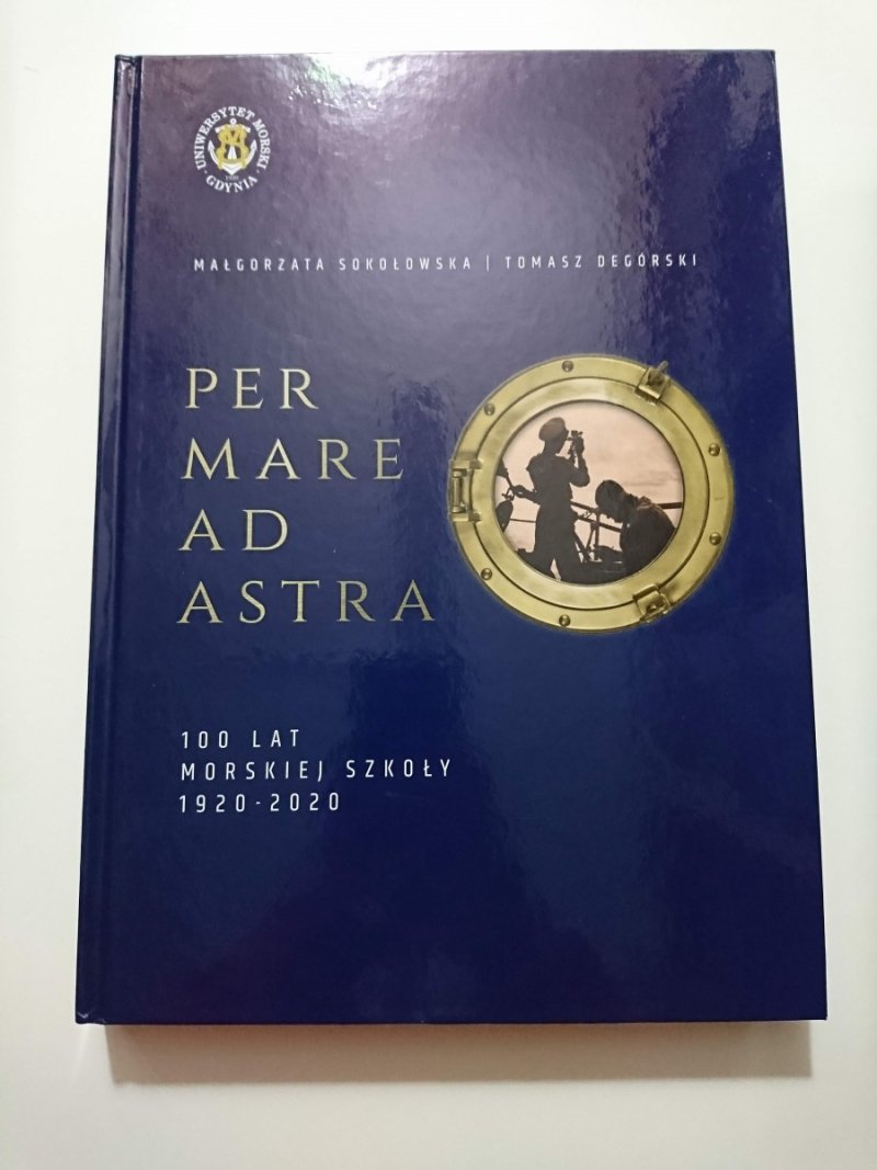 PER MARE AD ASTRA. 100 LAT MORSKIEJ SZKOŁY 1920-2020 - Małgorzata Sokołowska