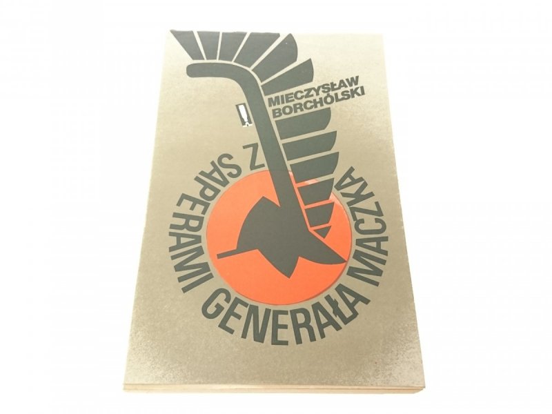 Z SAPERAMI GENERAŁA MACZKA - M. Borchólski (1990)