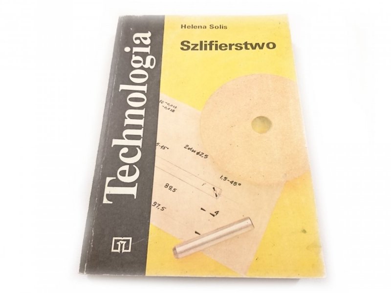 TECHNOLOGIA. SZLIFIERSTWO - Helena Solis 1986