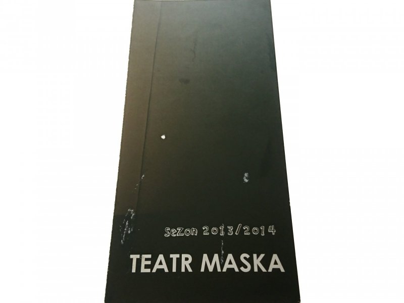 TEATR MASKA. SEZON 2013/2014
