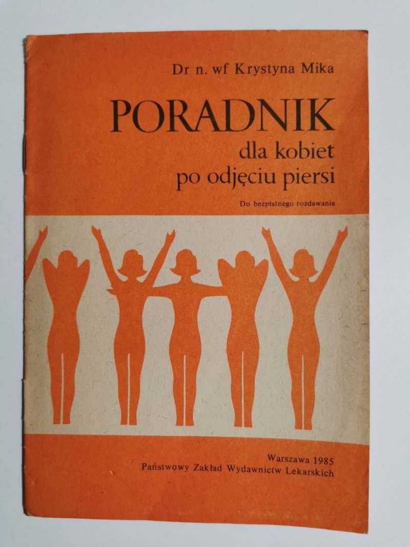 PORADNIK DLA KOBIET PO ODJĘCIU PIERSI. BROSZURA - Dr Krystyna Mika 1985