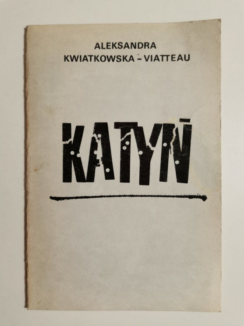 KATYŃ - Aleksandra Kwiatkowska-Viatteau 