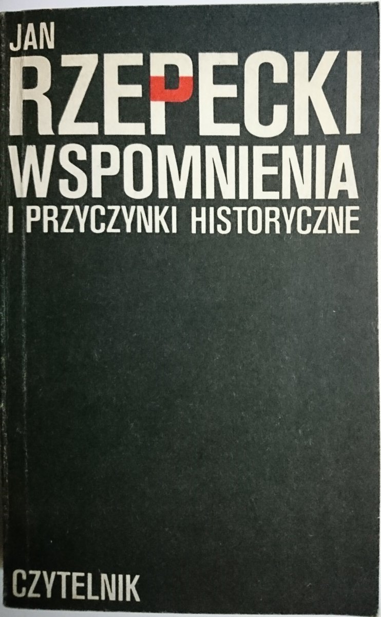 WSPOMNIENIA I PRZYCZYNKI HISTORYCZNE Jan Rzepecki