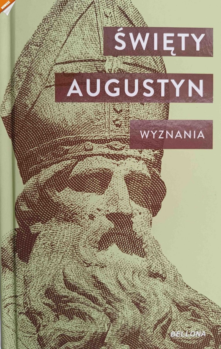ŚWIĘTY AUGUSTYN. WYZNANIA - Św. Augustyn