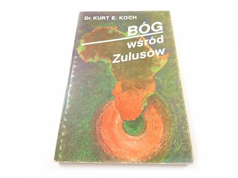 BÓG WŚRÓD ZULUSÓW - Dr Kurt E. Koch 1990