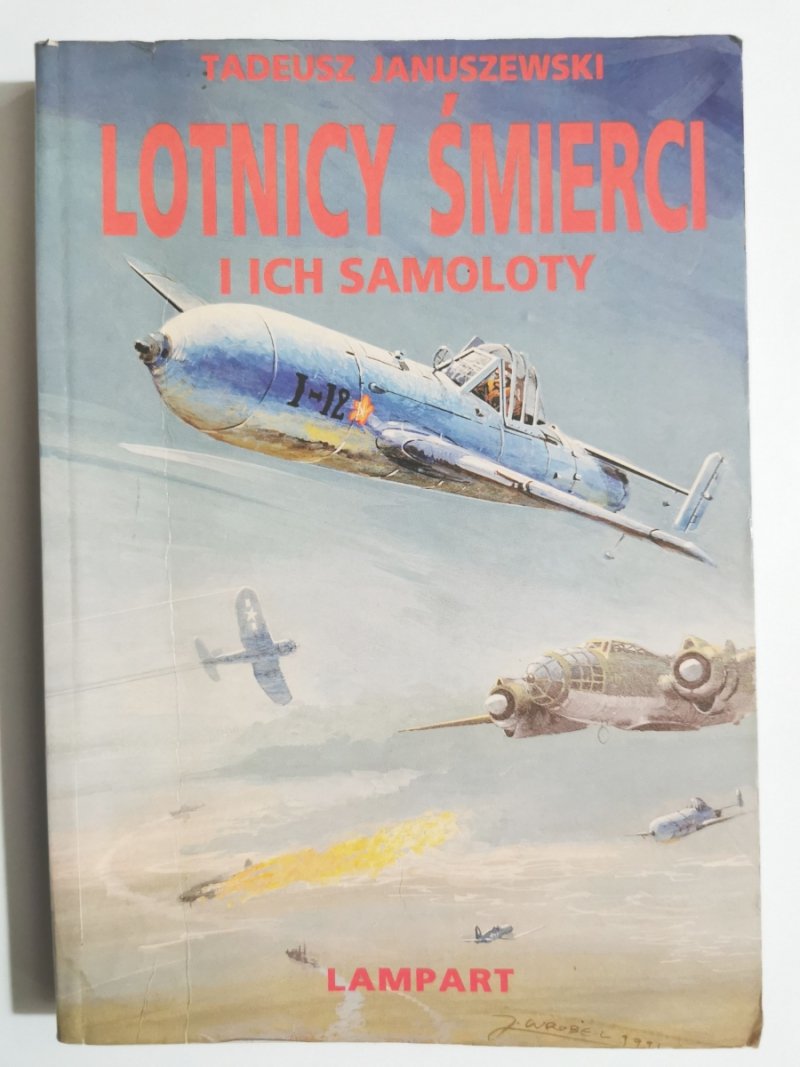 LOTNICY ŚMIERCI I ICH SAMOLOTY - Tadeusz Januszewski