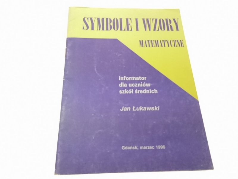 SYMBOLE I WZORY MATEMATYCZNE - Jan Łukawski (1996)