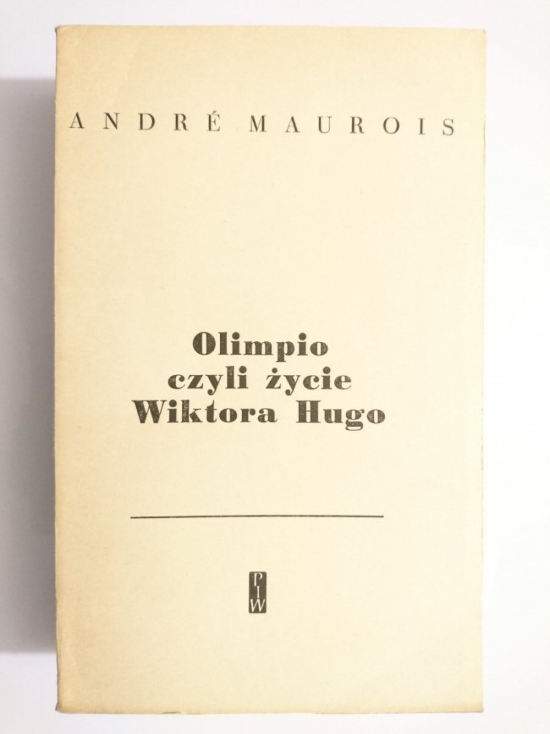 OLIMPIO CZYLI ŻYCIE WIKTORA HUGO - Andre Maurois 1957