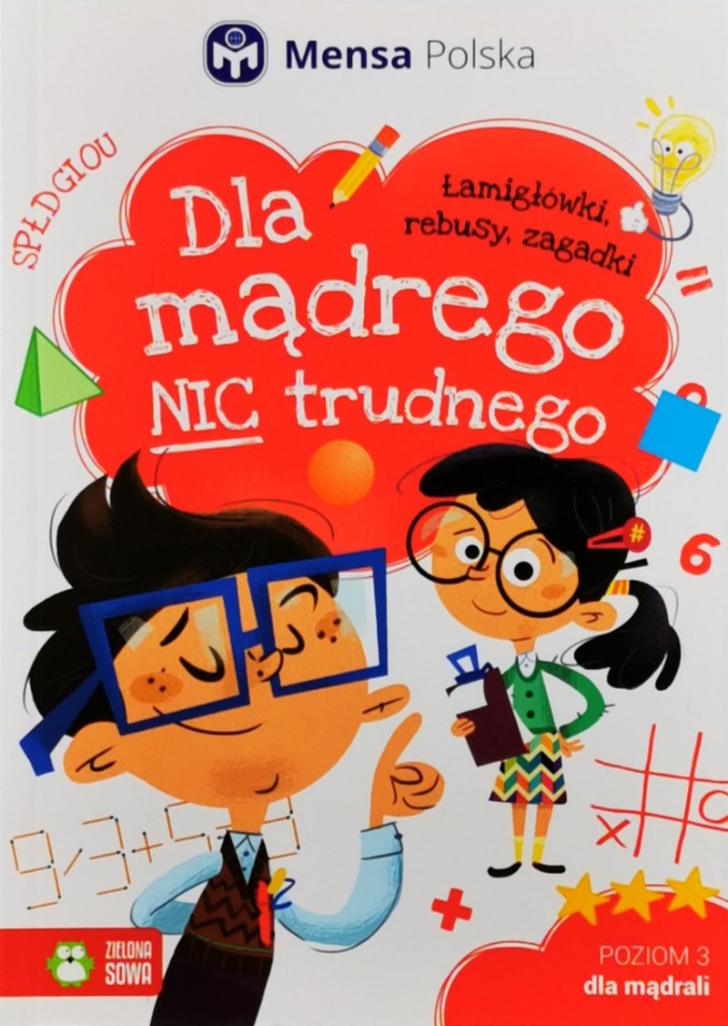 DLA MĄDREGO NIC TRUDNEGO. ŁAMIGŁÓWKI, REBUSY