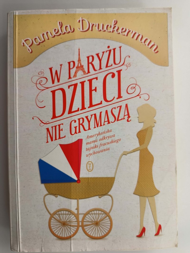 W PARYŻU DZIECI NIE GRYMASZĄ - Pamela Druckerman