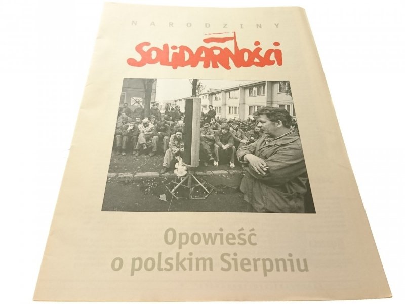 NARODZINY SOLIDARNOŚCI OPOWIEŚĆ O POLSKIM SIERPNIU