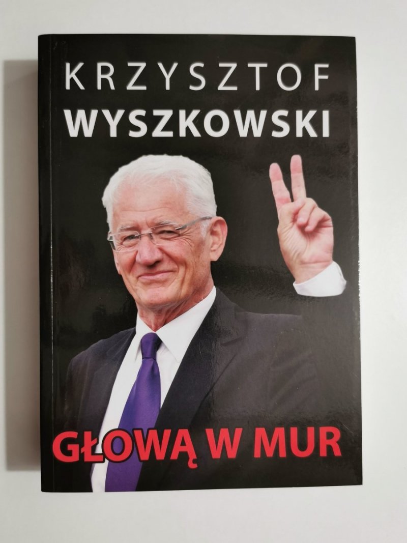 GŁOWĄ W MUR - Krzysztof Wyszkowski 