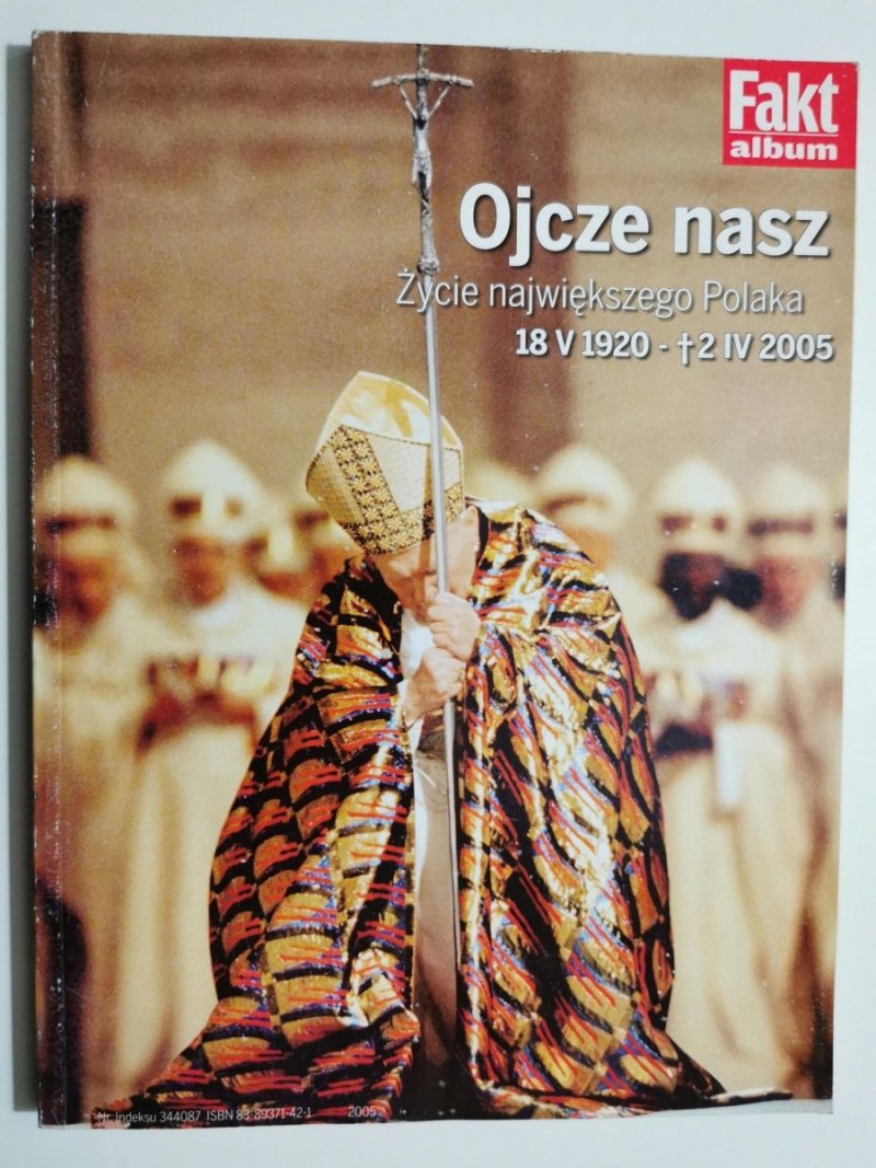 FAKT ALBUM. OJCZE NASZ ŻYCIE NAJWIĘKSZEGO POLAKA 18.V.1920 – 2.IV.2005 - Grzegorz Jankowski