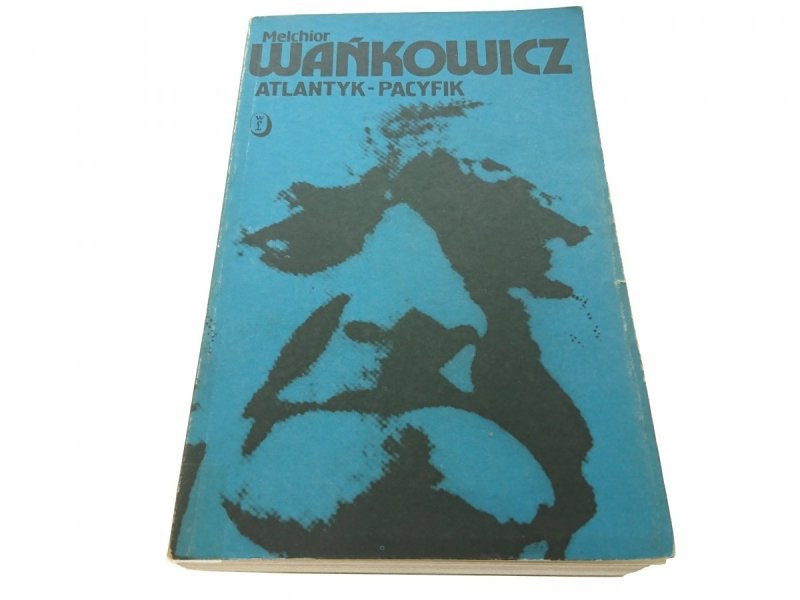 ATLANTYK-PACYFIK - Melchior Wańkowicz 1989