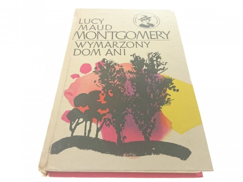 WYMARZONY DOM ANI - Lucy Maud Montgomery 1977