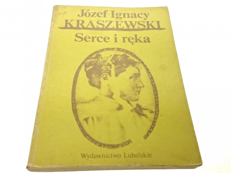 SERCE I RĘKA - Józef Ignacy Kraszewski (1986)