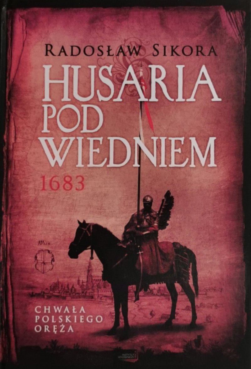 HUSARIA POD WIEDNIEM 1683 - Radosław Sikora