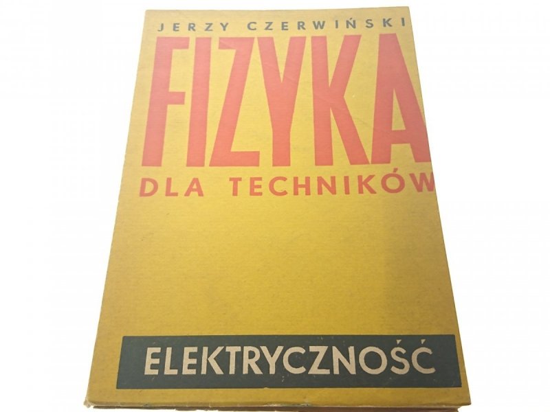 FIZYKA DLA TECHNIKÓW ELEKTRYCZNOŚĆ Czerwiński 1966