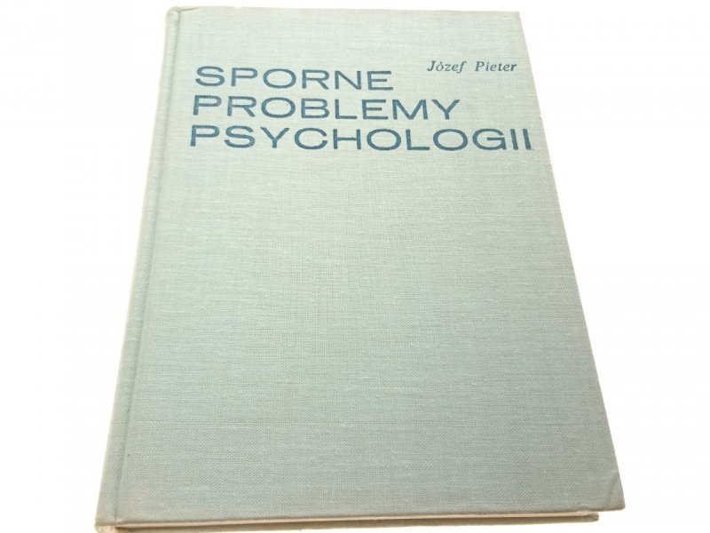 SPORNE PROBLEMY PSYCHOLOGII - Józef Pieter 1969