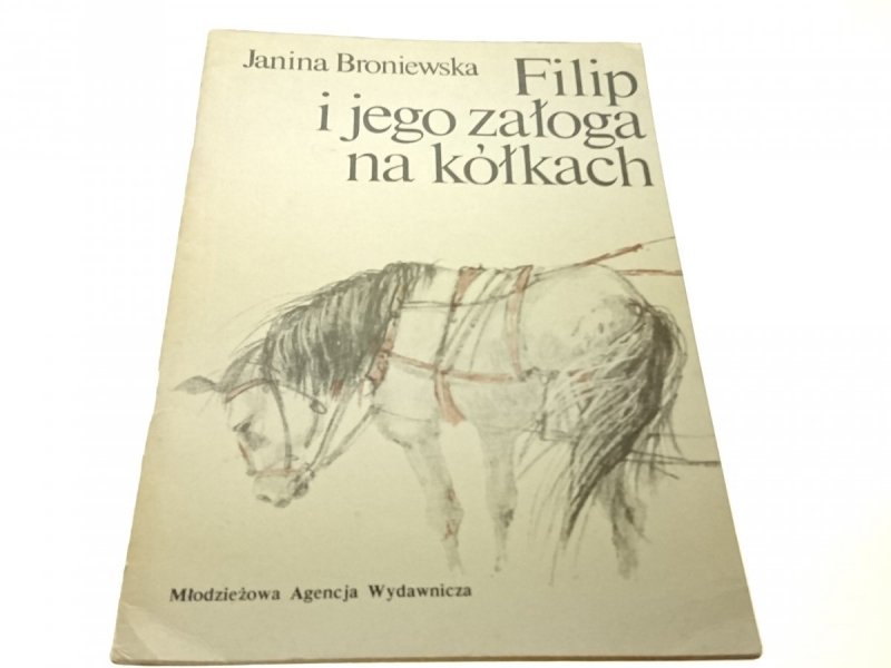 FILIP I JEGO ZAŁOGA NA KÓŁKACH - Janina Broniewska
