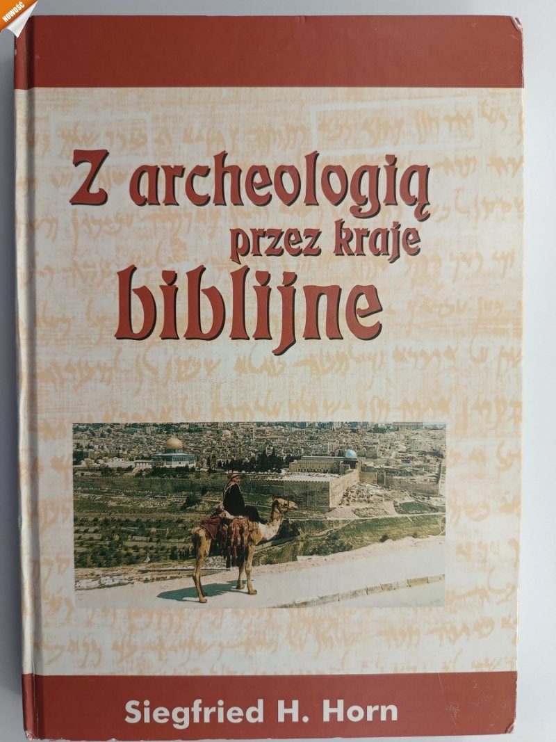 Z ARCHEOLOGIĄ PRZEZ KRAJE BIBLIJNE  - Siegfried H. Horn