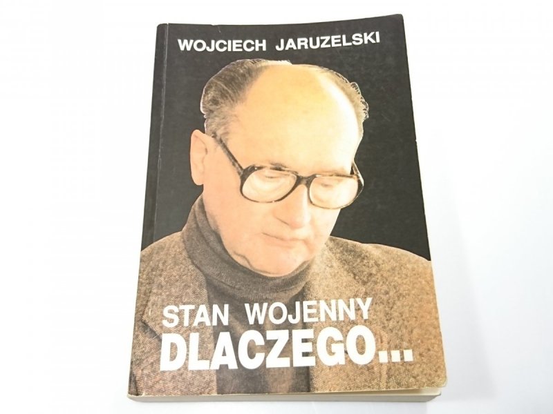 STAN WOJENNY DLACZEGO... Wojciech Jaruzelski 1992