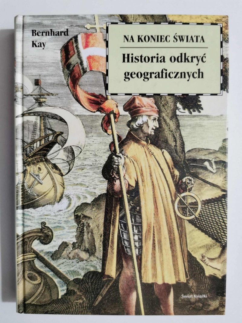 HISTORIA ODKRYĆ GEOGRAFICZNYCH - Bernhard Kay