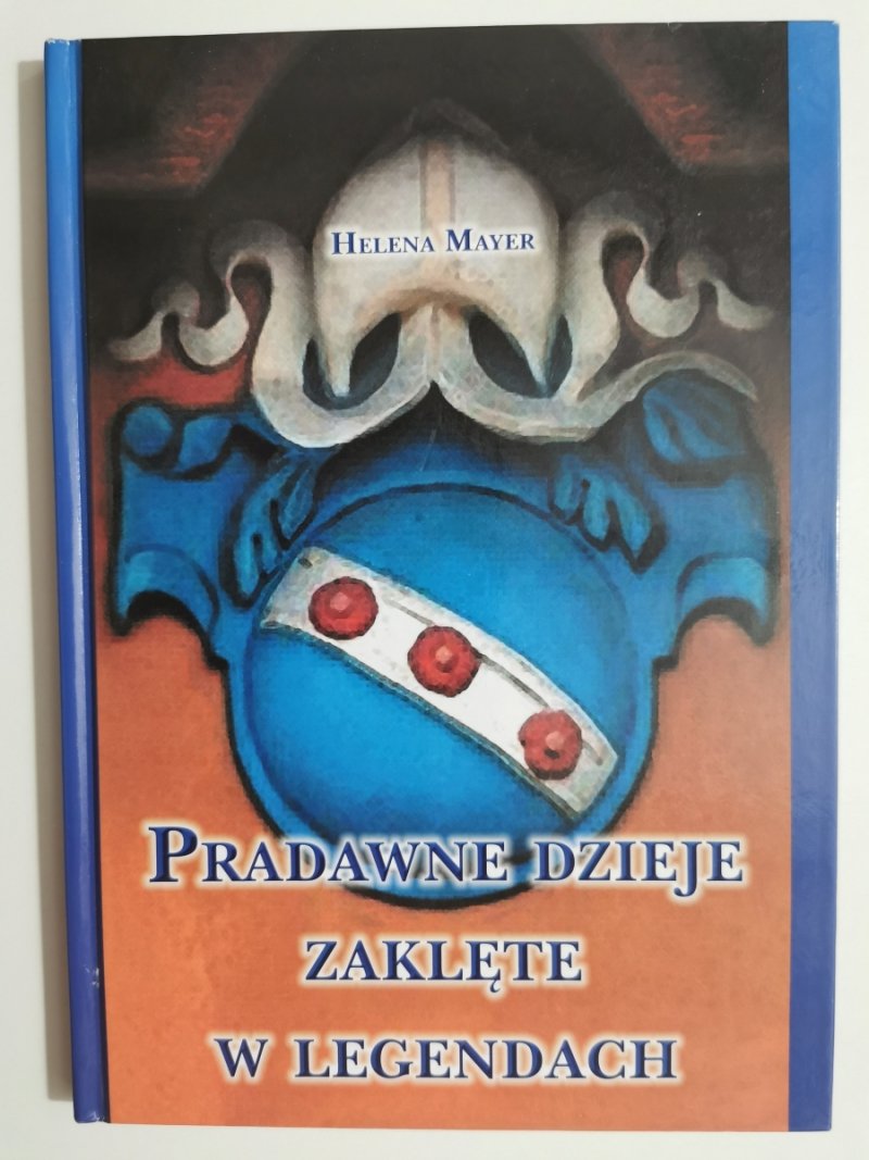 PRADAWNE DZIEJE ZAKLĘTE W LEGENDACH - Helena Mayer
