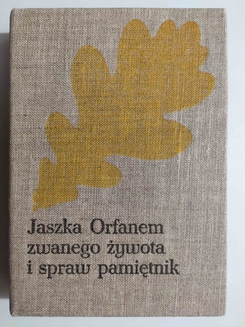 JASZKA ORFANEM ZWANEGO ŻYWOTA I SPRAW PAMIĘTNIK - Józef I. Kraszewski