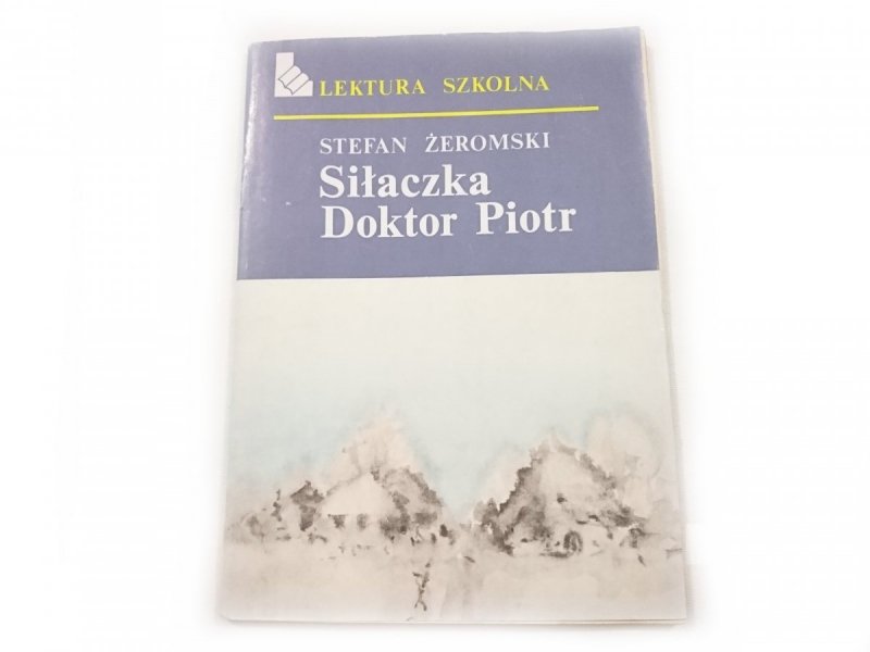 SIŁACZKA; DOKTOR PIOTR - Stefan Żeromski 1986
