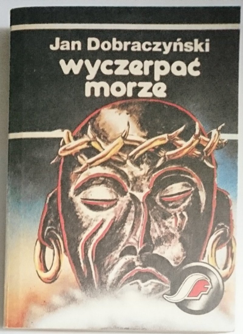 WYCZERPAĆ MORZE - Jan Dobraczyński 1987