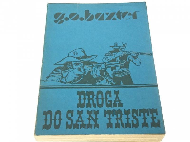DROGA DO SAN TRISTE - G. O. Baxter (1989)