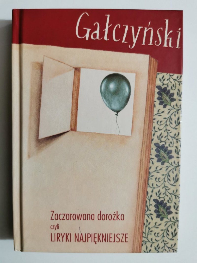 ZACZAROWANA DOROŻKA CZYLI LIRYKI NAJPIĘKNIEJSZE - Konstanty Ildefons Gałczyński